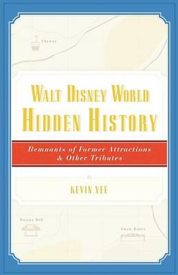 Book cover for Walt Disney World Hidden History