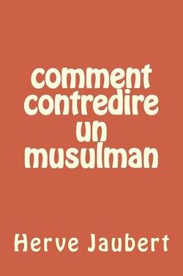 Book cover for Comment contredire un musulman