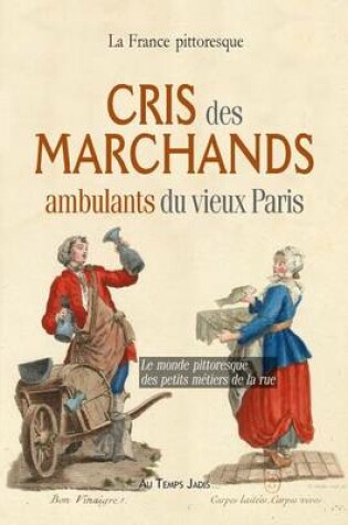 Cover of Cris des marchands ambulants du vieux Paris