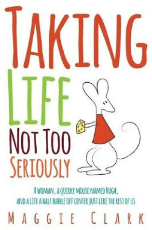 Cover of Taking Life Not Too Seriously