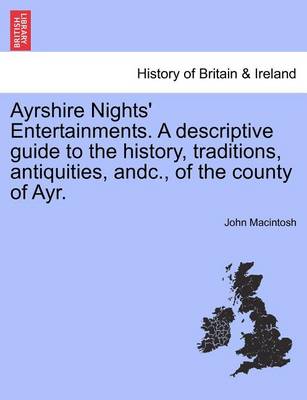 Book cover for Ayrshire Nights' Entertainments. a Descriptive Guide to the History, Traditions, Antiquities, Andc., of the County of Ayr.