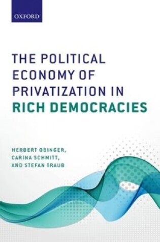 Cover of The Political Economy of Privatization in Rich Democracies