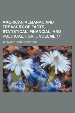 Cover of American Almanac and Treasury of Facts, Statistical, Financial, and Political, for Volume 11