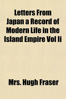 Book cover for Letters from Japan a Record of Modern Life in the Island Empire Vol II