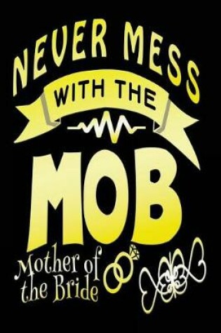 Cover of Never Mess With The MOB Mother of the Bride