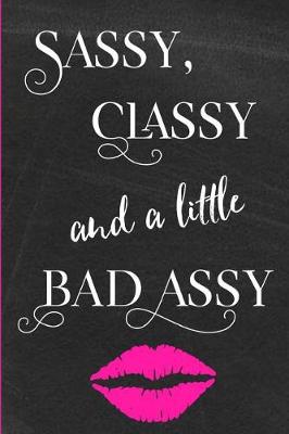 Book cover for Sassy Classy And A Little Bad Assy