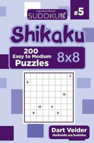 Cover of Sudoku Shikaku - 200 Easy to Medium Puzzles 8x8 (Volume 5)