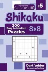 Book cover for Sudoku Shikaku - 200 Easy to Medium Puzzles 8x8 (Volume 5)