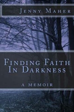 Cover of Finding Faith In Darkness