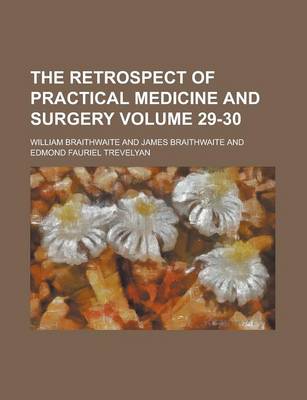 Book cover for The Retrospect of Practical Medicine and Surgery Volume 29-30