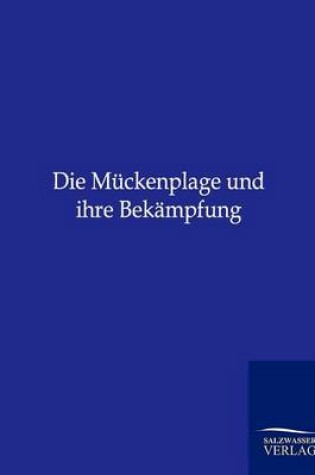 Cover of Die Mückenplage und ihre Bekämpfung