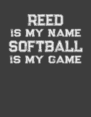 Book cover for Reed Is My Name Softball Is My Game