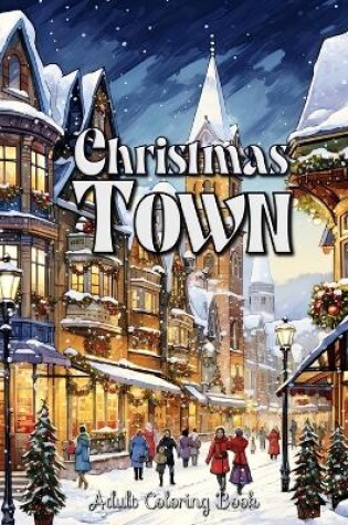 Cover of Christmas Town Adult Coloring Book