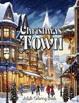 Book cover for Christmas Town Adult Coloring Book