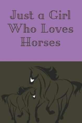 Cover of Just a Girl Who Loves Horses