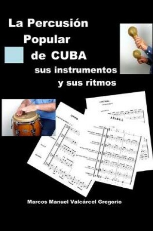 Cover of LA PERCUSION POPULAR DE CUBA; sus instrumentos y sus ritmos.