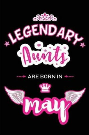 Cover of Legendary Aunts are born in May