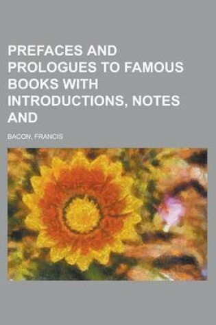 Cover of Prefaces and Prologues to Famous Books with Introductions, Notes and