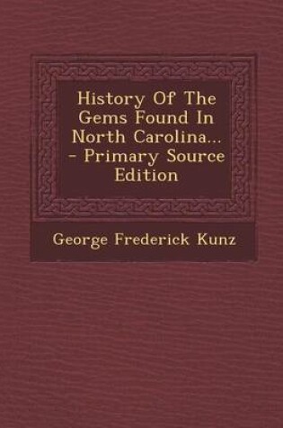 Cover of History of the Gems Found in North Carolina... - Primary Source Edition