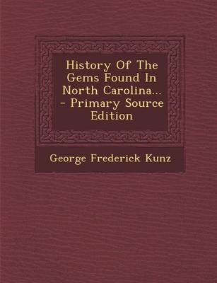 Book cover for History of the Gems Found in North Carolina... - Primary Source Edition