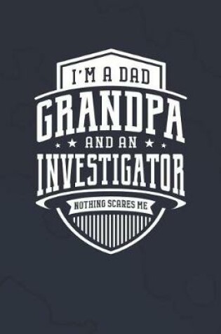 Cover of I'm A Dad Grandpa & An Investigator Nothing Scares Me