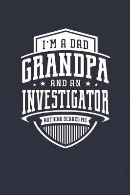 Book cover for I'm A Dad Grandpa & An Investigator Nothing Scares Me