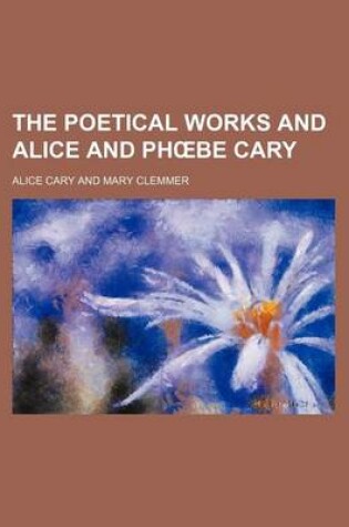 Cover of The Poetical Works and Alice and PH Be Cary