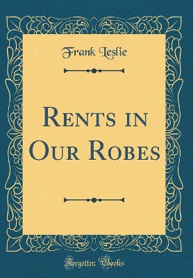 Book cover for Rents in Our Robes (Classic Reprint)