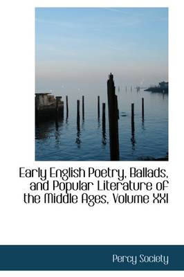 Book cover for Early English Poetry, Ballads, and Popular Literature of the Middle Ages, Volume XXI