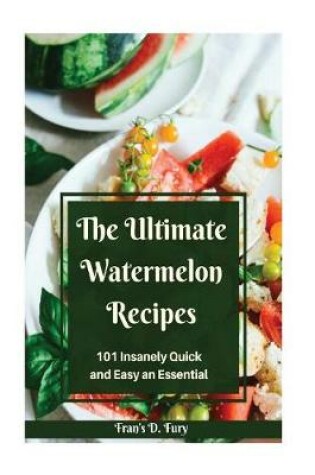 Cover of The Ultimate Watermelon Recipes