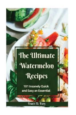 Book cover for The Ultimate Watermelon Recipes