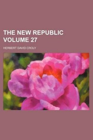 Cover of The New Republic Volume 27