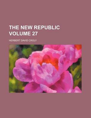 Book cover for The New Republic Volume 27