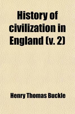 Book cover for History of Civilization in England (Volume 2); From the 2D London Ed., to Which Is Added an Alphabetical Index