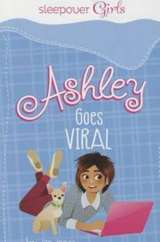 Cover of Sleepover Girls: Ashley Goes Viral