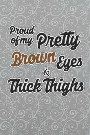 Cover of Proud Of My Pretty Brown Eyes And Thick Thighs