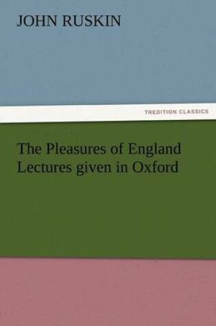 Cover of The Pleasures of England Lectures Given in Oxford