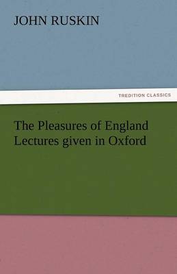 Book cover for The Pleasures of England Lectures Given in Oxford