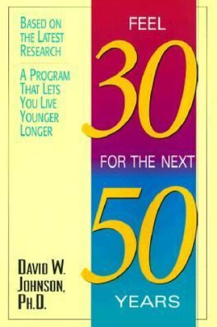 Cover of Feel 30 for the Next 50 Years