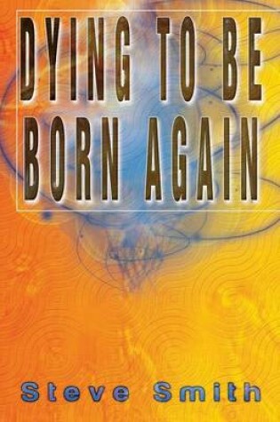 Cover of Dying To Be Born Again