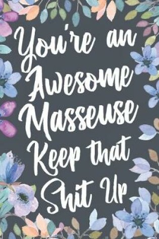 Cover of You're An Awesome Masseuse Keep That Shit Up