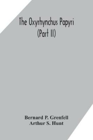 Cover of The Oxyrhynchus papyri (Part II)