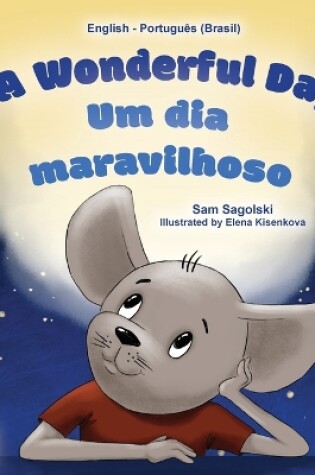 Cover of A Wonderful Day (English Portuguese Bilingual Children's Book -Brazilian)