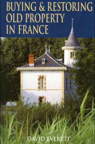 Cover of Buying and Restoring Old Property in France