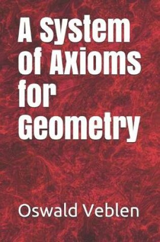 Cover of A System of Axioms for Geometry