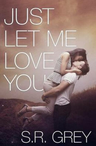 Cover of Just Let Me Love You