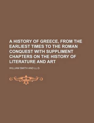 Book cover for A History of Greece, from the Earliest Times to the Roman Conquest with Suppliment Chapters on the History of Literature and Art