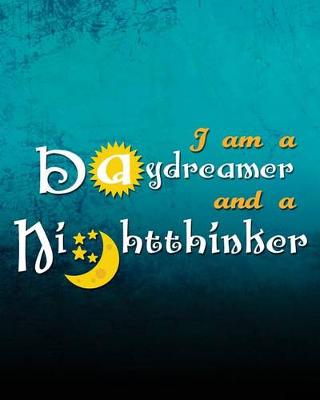 Cover of I Am A Daydreamer And A Nightthinker