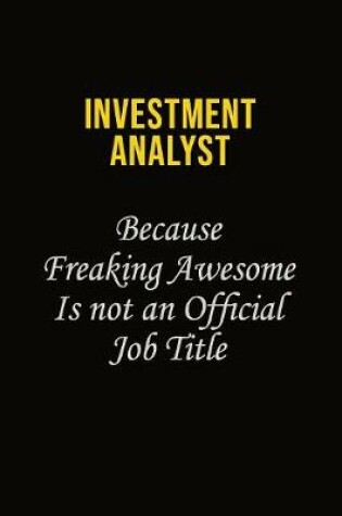 Cover of Investment Analyst Because Freaking Awesome Is Not An Official Job Title