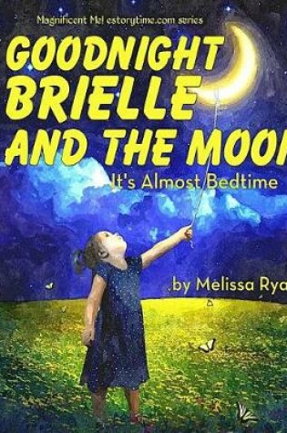 Cover of Goodnight Brielle and the Moon, It's Almost Bedtime